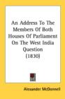 An Address To The Members Of Both Houses Of Parliament On The West India Question (1830) - Book