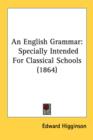 An English Grammar: Specially Intended For Classical Schools (1864) - Book