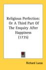 Religious Perfection: Or A Third Part Of The Enquiry After Happiness (1735) - Book
