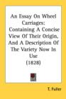 An Essay On Wheel Carriages: Containing A Concise View Of Their Origin, And A Description Of The Variety Now In Use (1828) - Book