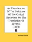 An Examination Of The Strictures Of The Critical Reviewers On The Translation Of Juvenal (1803) - Book