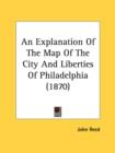 An Explanation Of The Map Of The City And Liberties Of Philadelphia (1870) - Book