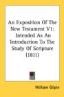 An Exposition Of The New Testament V1: Intended As An Introduction To The Study Of Scripture (1811) - Book