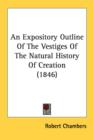 An Expository Outline Of The Vestiges Of The Natural History Of Creation (1846) - Book