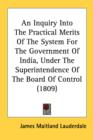 An Inquiry Into The Practical Merits Of The System For The Government Of India, Under The Superintendence Of The Board Of Control (1809) - Book