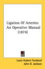 Ligation Of Arteries: An Operative Manual (1874) - Book