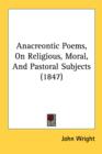 Anacreontic Poems, On Religious, Moral, And Pastoral Subjects (1847) - Book