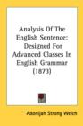 Analysis Of The English Sentence: Designed For Advanced Classes In English Grammar (1873) - Book