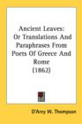 Ancient Leaves: Or Translations And Paraphrases From Poets Of Greece And Rome (1862) - Book
