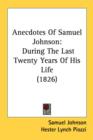 Anecdotes Of Samuel Johnson: During The Last Twenty Years Of His Life (1826) - Book