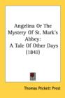 Angelina Or The Mystery Of St. Mark's Abbey: A Tale Of Other Days (1841) - Book