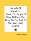 Annals Of Aberdeen: From The Reign Of King William The Lion, To The End Of The Year 1818 (1818) - Book