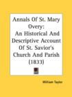 Annals Of St. Mary Overy: An Historical And Descriptive Account Of St. Savior's Church And Parish (1833) - Book