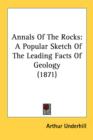 Annals Of The Rocks: A Popular Sketch Of The Leading Facts Of Geology (1871) - Book