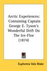 Arctic Experiences: Containing Captain George E. Tyson's Wonderful Drift On The Ice-Floe (1874) - Book