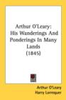 Arthur O'Leary: His Wanderings And Ponderings In Many Lands (1845) - Book