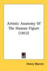 Artistic Anatomy Of The Human Figure (1852) - Book
