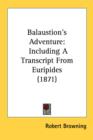 Balaustion's Adventure: Including A Transcript From Euripides (1871) - Book