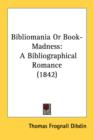 Bibliomania Or Book-Madness : A Bibliographical Romance (1842) - Book