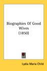 Biographies Of Good Wives (1850) - Book