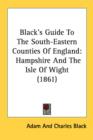 Black's Guide To The South-Eastern Counties Of England: Hampshire And The Isle Of Wight (1861) - Book