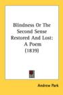 Blindness Or The Second Sense Restored And Lost: A Poem (1839) - Book