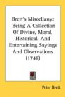 Brett's Miscellany: Being A Collection Of Divine, Moral, Historical, And Entertaining Sayings And Observations (1748) - Book