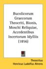 Bucolicorum Graecorum Theocriti, Bionis, Moschi Reliquiae, Accedentibus Incertorum Idylliis (1856) - Book