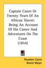 Captain Canot Or Twenty Years Of An African Slaver: Being An Account Of His Career And Adventures On The Coast (1854) - Book