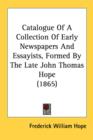 Catalogue Of A Collection Of Early Newspapers And Essayists, Formed By The Late John Thomas Hope (1865) - Book