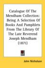 Catalogue Of The Mendham Collection: Being A Selection Of Books And Pamphlets From The Library Of The Late Reverend Joseph Mendham (1871) - Book
