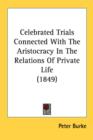 Celebrated Trials Connected With The Aristocracy In The Relations Of Private Life (1849) - Book