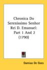 Chronica Do Serenissimo Senhor Rei D. Emanuel: Part 1 And 2 (1790) - Book