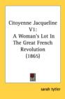 Citoyenne Jacqueline V1: A Woman's Lot In The Great French Revolution (1865) - Book