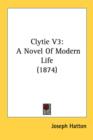 Clytie V3: A Novel Of Modern Life (1874) - Book