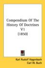 Compendium Of The History Of Doctrines V1 (1850) - Book