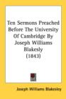 Ten Sermons Preached Before The University Of Cambridge By Joseph Williams Blakesly (1843) - Book