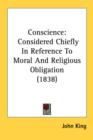 Conscience: Considered Chiefly In Reference To Moral And Religious Obligation (1838) - Book