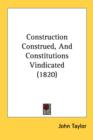 Construction Construed, And Constitutions Vindicated (1820) - Book