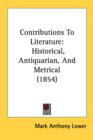 Contributions To Literature: Historical, Antiquarian, And Metrical (1854) - Book