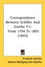 Correspondence Between Schiller And Goethe V1: From 1794 To 1805 (1845) - Book