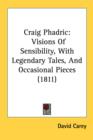 Craig Phadric: Visions Of Sensibility, With Legendary Tales, And Occasional Pieces (1811) - Book