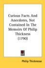 Curious Facts And Anecdotes, Not Contained In The Memoirs Of Philip Thickness (1790) - Book