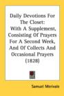 Daily Devotions For The Closet: With A Supplement, Consisting Of Prayers For A Second Week, And Of Collects And Occasional Prayers (1828) - Book