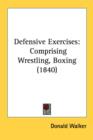 Defensive Exercises: Comprising Wrestling, Boxing (1840) - Book