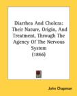 Diarrhea And Cholera: Their Nature, Origin, And Treatment, Through The Agency Of The Nervous System (1866) - Book