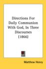 Directions For Daily Communion With God, In Three Discourses (1866) - Book