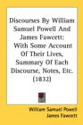 Discourses By William Samuel Powell And James Fawcett: With Some Account Of Their Lives, Summary Of Each Discourse, Notes, Etc. (1832) - Book