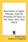 Discoveries In Egypt, Ethiopia, And The Peninsula Of Sinai, In The Years 1842-1845 (1853) - Book