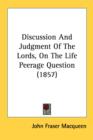 Discussion And Judgment Of The Lords, On The Life Peerage Question (1857) - Book